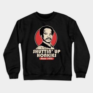 SHUT UP HONKY 1975 Crewneck Sweatshirt